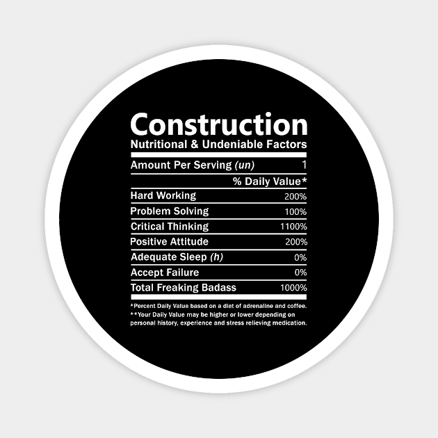 Construction T Shirt - Nutritional and Undeniable Factors Gift Item Tee Magnet by Ryalgi